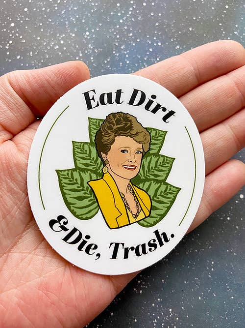 “Eat Dirt & Die, Trash” - The Golden Girls - Blanche Devereaux Sticker