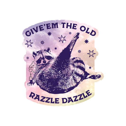 “Give ‘em the Old Razzle Dazzle” Funny Raccoon High Quality Vinyl Sticker