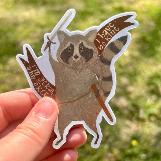 Sticker - Funny and Cute - Feral and Free Racoon Has No King!
