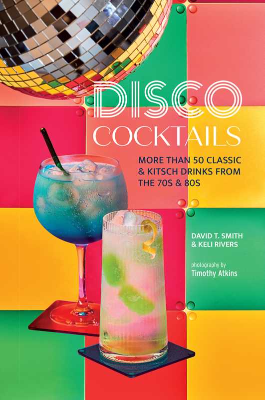 Disco Cocktails by David T. Smith