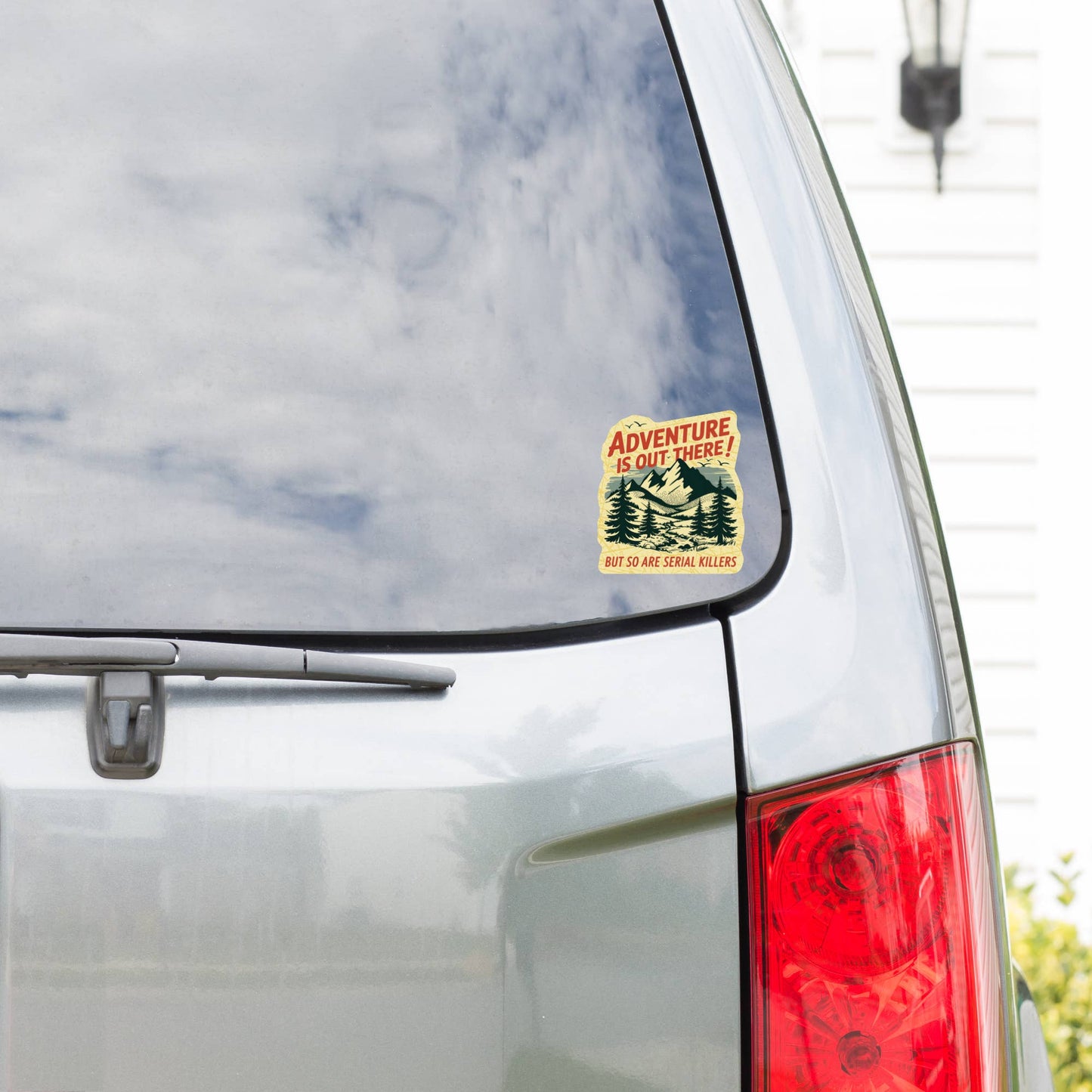 “Adventure is Out There—But So Are Serial Killers” Funny Vinyl Sticker