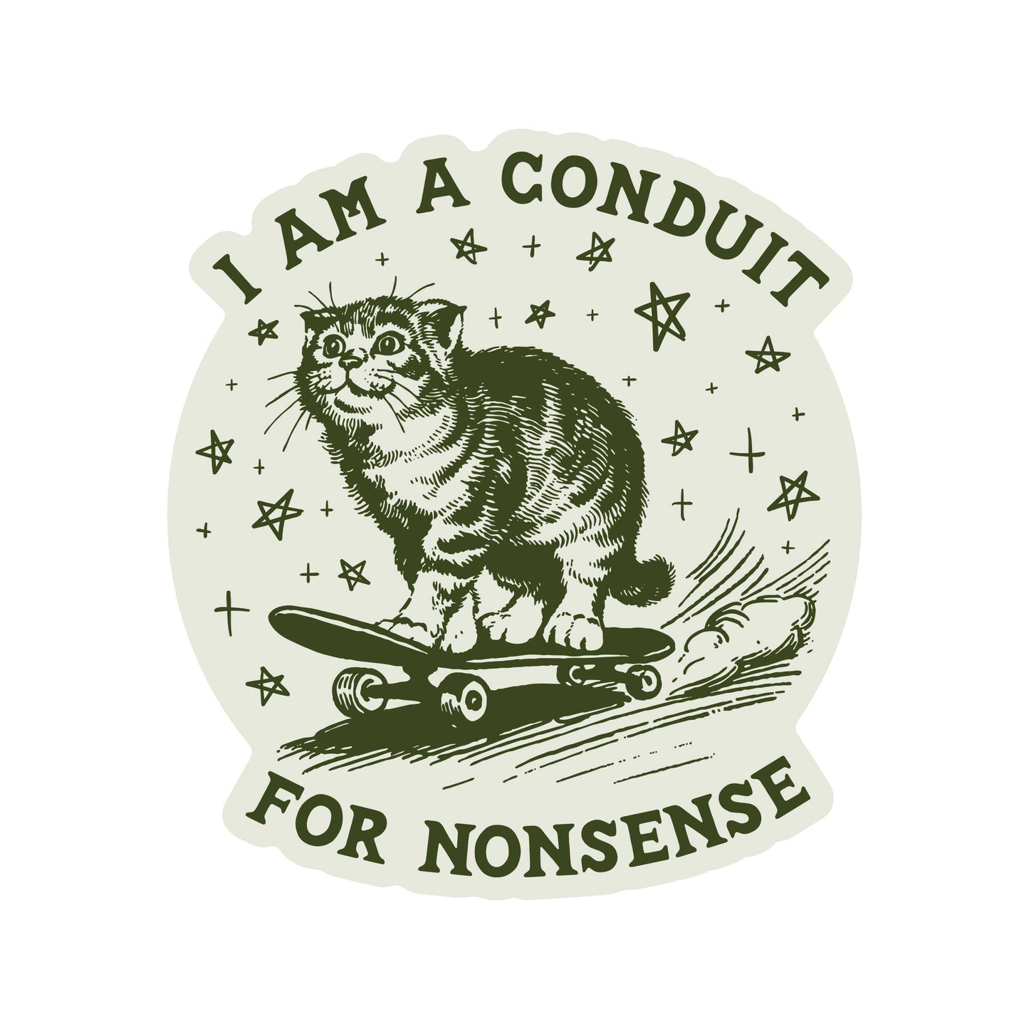 “I Am a Conduit for Nonsense” Funny Kitty Cat High Quality Vinyl Sticker