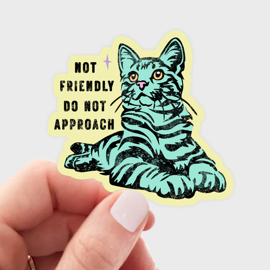Sticker - Not Friendly Do Not Approach - cat, kitten, kitty