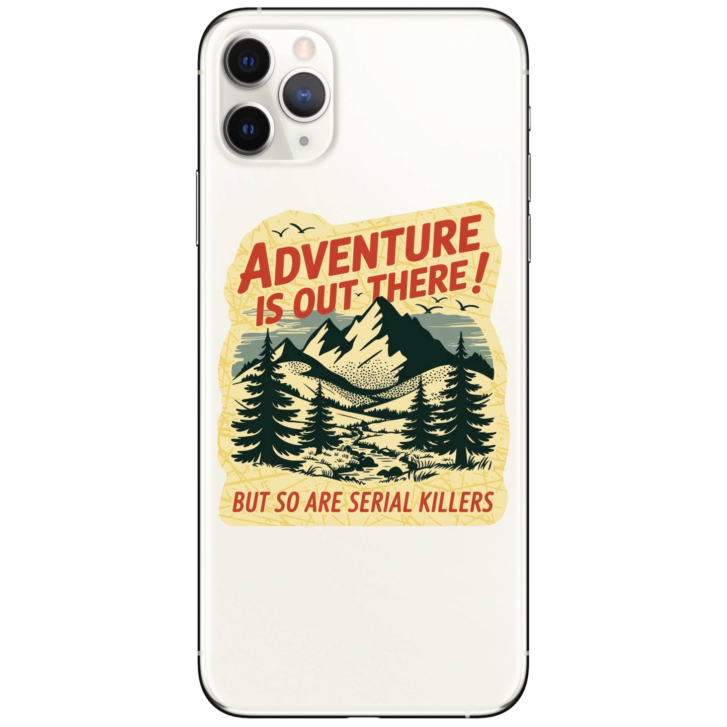 “Adventure is Out There—But So Are Serial Killers” Funny Vinyl Sticker