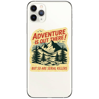“Adventure is Out There—But So Are Serial Killers” Funny Vinyl Sticker