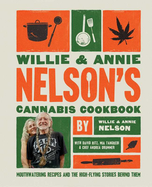 Willie and Annie Nelson's Cannabis Cookbook by Willie Nelson