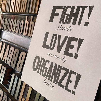 Letterpress print: Fight! Love! Organize!